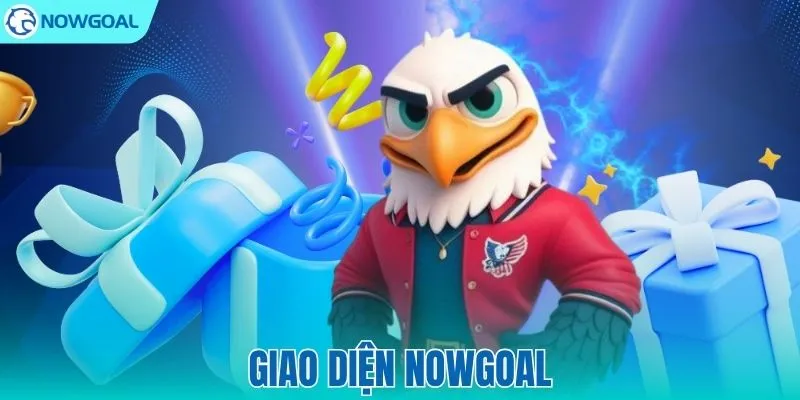 Khám Phá Ưu Điểm Giao Diện NOWGOAL Mới Nhất 2026