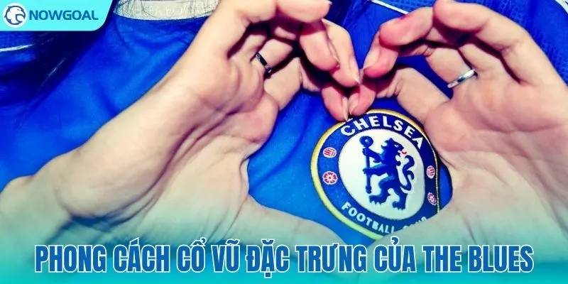 Phong cách cổ vũ đậm cá tính Chelsea