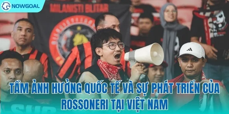 Sức hút của Rossoneri tại Việt Nam và quốc tế