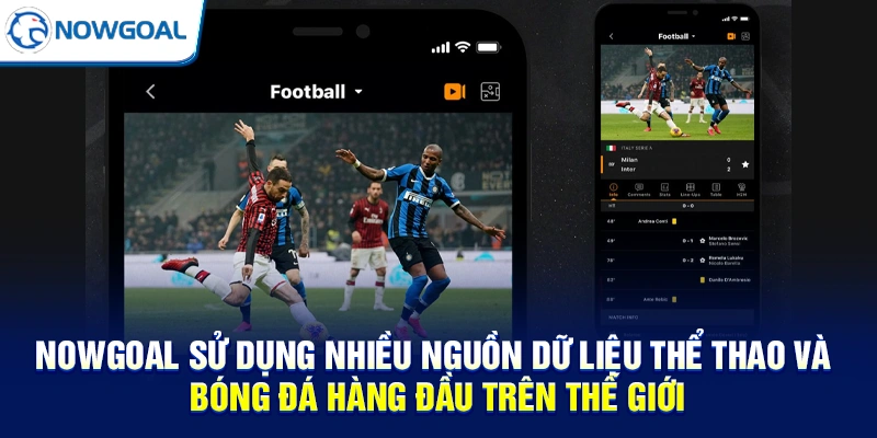 NOWGOAL sử dụng nhiều nguồn dữ liệu thể thao và bóng đá hàng đầu trên thế giới