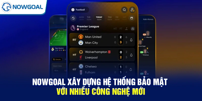 NOWGOAL xây dựng hệ thống bảo mật với nhiều công nghệ mới